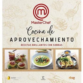 Cocina de aprovechamiento: Recetas brillantes con sobras