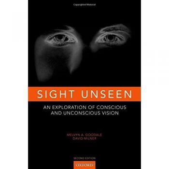 Sight Unseen: An Exploration of Conscious and Unconscious Vision
