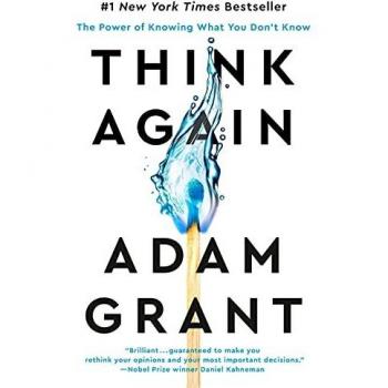Think Again: The Power of Knowing What You Don't Know