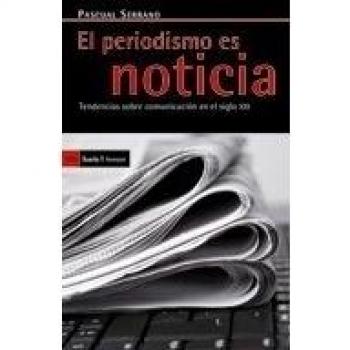 EL PERIODISMO ES NOTICIA: Tendencias sobre comunicación en el siglo XXI