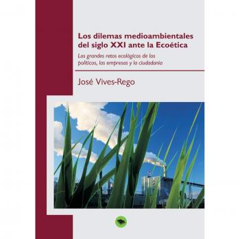Los dilemas medioambientales del siglo XXI ante la Ecoética