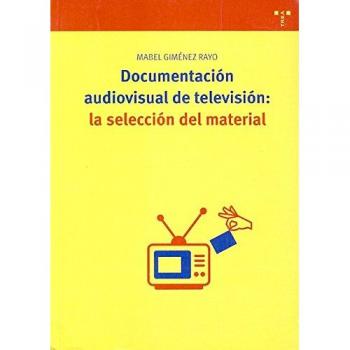 Documentación audiovisual de televisión: la selección del material