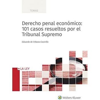 Derecho Penal económico: 101 Casos Resueltos Por El Tribunal Supremo