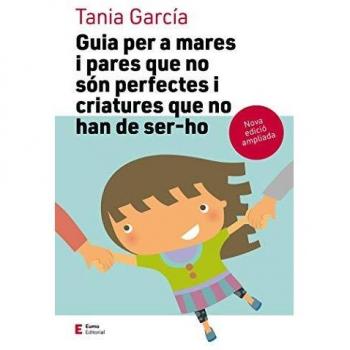 Guia per a mares i pares que no són perfectes...Edició ampliada