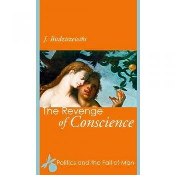 The Revenge of Conscience: Politics and the Fall of Man
