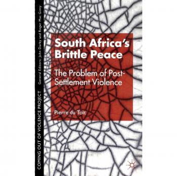 South Africa's Brittle Peace: The Problem of Post-Settlement Violence