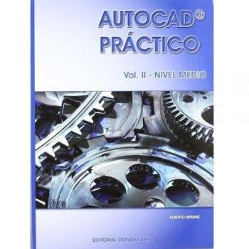 Autocad práctico. Vol. II: Nivel medio. Vers.2012