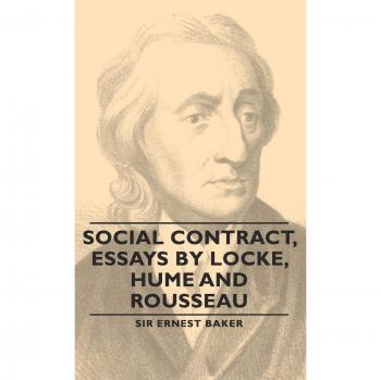 Social Contract: Essays by Locke, Hume, and Rousseau (Classics Edition)