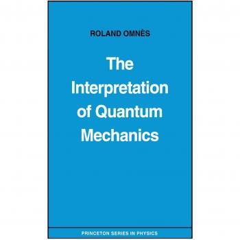 Quantum Mechanics Interpretation: Princeton Series Edition by Roland Omnès