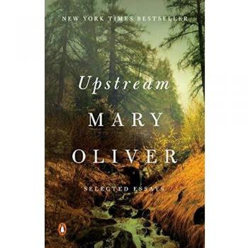 Ensayos Seleccionados de Mary Oliver: Upstream (Tapa Blanda)