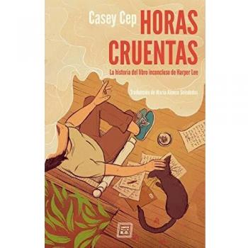 Horas cruentas: La historia del libro inconcluso de Harper Lee