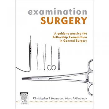 Examination Surgery: a guide to passing the fellowship examination in general surgery, 1e