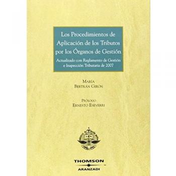 Los procedimientos de aplicación de los tributos por los órganos de gestión - Actualizado con Reglamento de Gestión e Inspección Tributaria de 2007