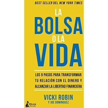 La bolsa o la vida: Los 9 pasos para transformar tu relación con el dinero y alc - ROBIN, VICKI / DOMINGUEZ, JOE