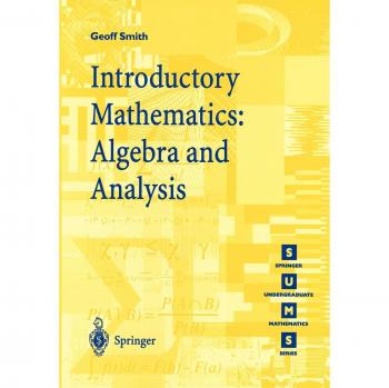 Introductory Mathematics: Algebra And Analysis