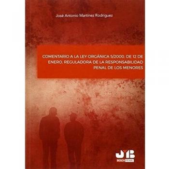 Comentario a la ley organica 52000 de 12 de enero reguladora de la responsabilidad penal de los menores bosch penal