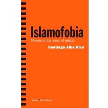 Islamofobia: Nosotros, los otros, el miedo