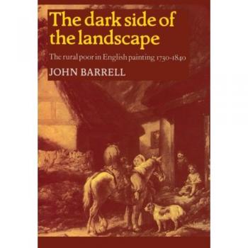 El Lado Oscuro del Paisaje: La Pobreza Rural en la Pintura Inglesa 1730-1840 (Biblioteca de Bolsillo de Cambridge)