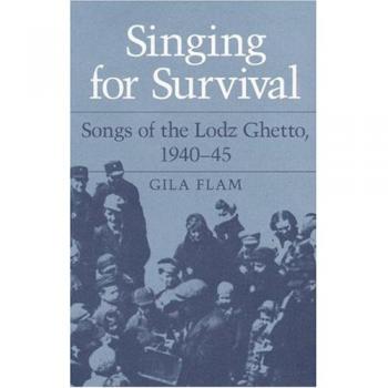 Singing for Survival: Songs of the Lodz Ghetto, 1940-45