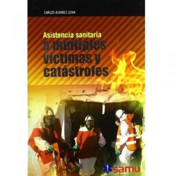 Asistencia Sanitaria a Múltiples Victimas Y Catástrofes