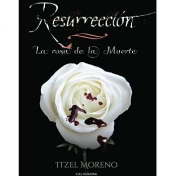 Resurrección: La Rosa de la Muerte