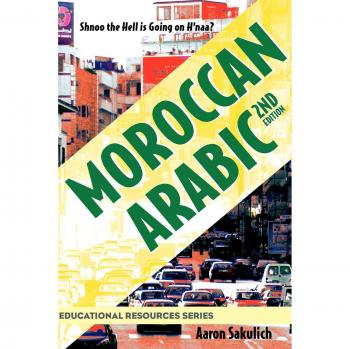 Moroccan Arabic Shnoo the Hell Is Going on H'Naa? a Practical Guide to Learning Moroccan Darija