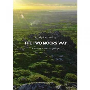 Guía de Senderismo para Caminar por el Two Moors Way: Desde Lynmouth hasta Ivybridge - Edición en Rústica