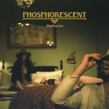Muchacho - Phosphorescent