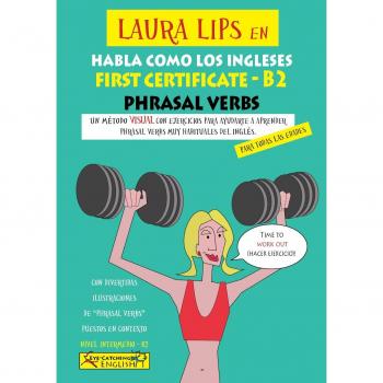 Laura Lips en Habla como los Ingleses -FIRST CERTIFICATE -B2 PHRASAL VERBS - Paul Chidgey