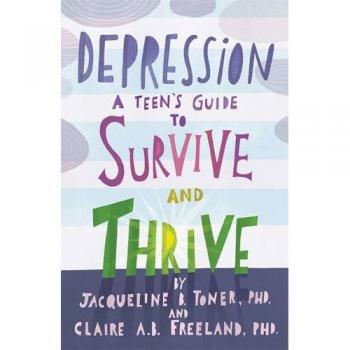 Depression: A Teen's Guide to Survive and Thrive