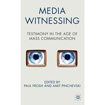 Media Witnessing: Testimony in the Age of Mass Communication: 0