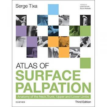 Atlas of Surface Palpation: Anatomy of the Neck, Trunk, Upper and Lower Limbs, 3e