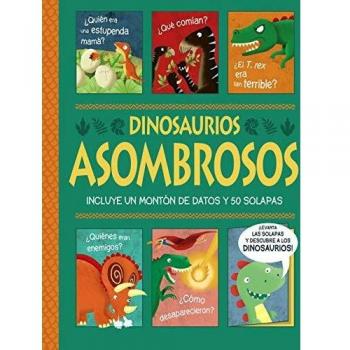 Dinosaurios asombrosos. ¡Un libro con solapas!