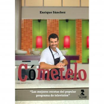 Comételo. Las Mejores Recetas Del Popular Programa De Televisión - Enrique Sánchez Gutiérrez