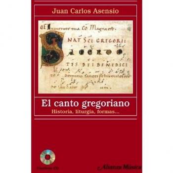 El canto gregoriano: Historia, liturgia, formas....