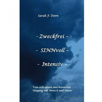 Zweckfrei SINNvoll Intensivo: Enfoque Consciente y Responsable hacia las Personas y la Naturaleza (Tapa Blanda)