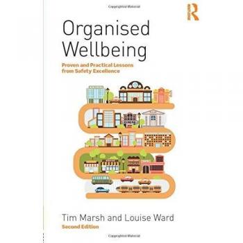 Organised Wellbeing: Proven and Practical Lessons from Safety Excellence