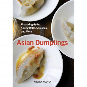 Asian Dumplings: Mastering Gyoza, Spring Rolls, Pot Stickers and More