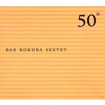 50th Birthday Celebration Volume 11 - Bar Kokhba Sextet Music Collection
