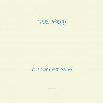 The Field - Yesterday And Today (2019 UK 2-LP Vinyl Set KOMPAKT193)