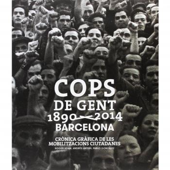 Cops de gent 1890-2014. Barcelona