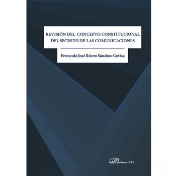 Revisión del concepto constitucional del secreto de las comunicaciones.