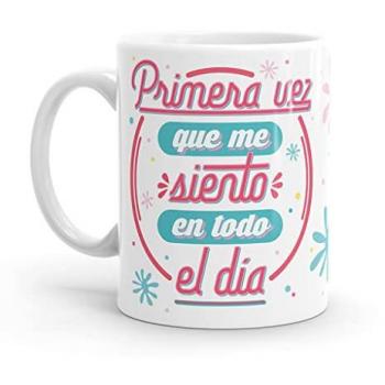 Taza Original Resistente - Primera vez que me siento en todo el día - Apta para Microondas y Lavavajillas
