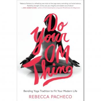 Do Your Om Thing: Bending Yoga Tradition to Fit Your Modern Life