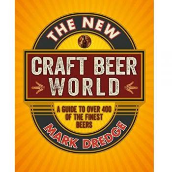 The New Craft Beer World: A guide to over 400 of the finest beers