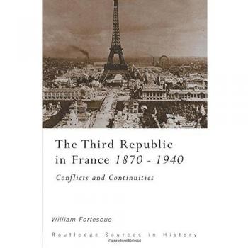 The Third Republic in France, 1870-1940: Conflicts and Continuities