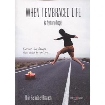 When I embraced life: