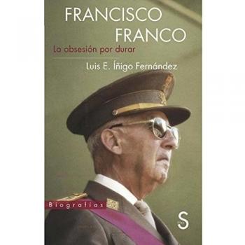 Francisco Franco. La obsesión por durar: 2