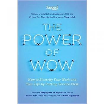 The Power of WOW: How to Electrify Your Work and Your Life by Putting Service First