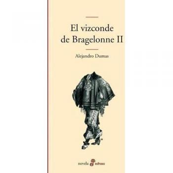 El vizconde de Bragelonne II - Alejandro Dumas